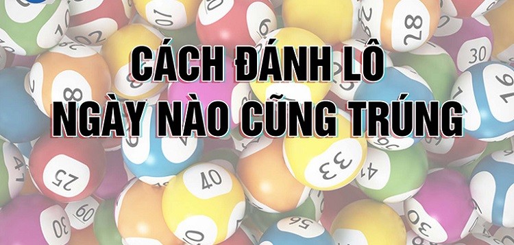 Bí kíp đánh lô ngày nào cũng trúng